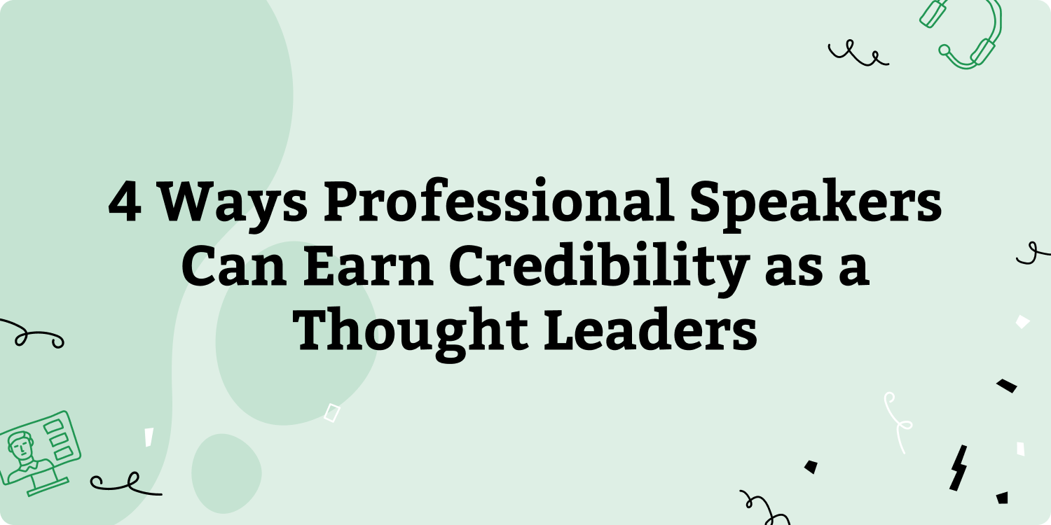 4 Ways Professional Speakers Can Earn Credibility as a Thought Leaders